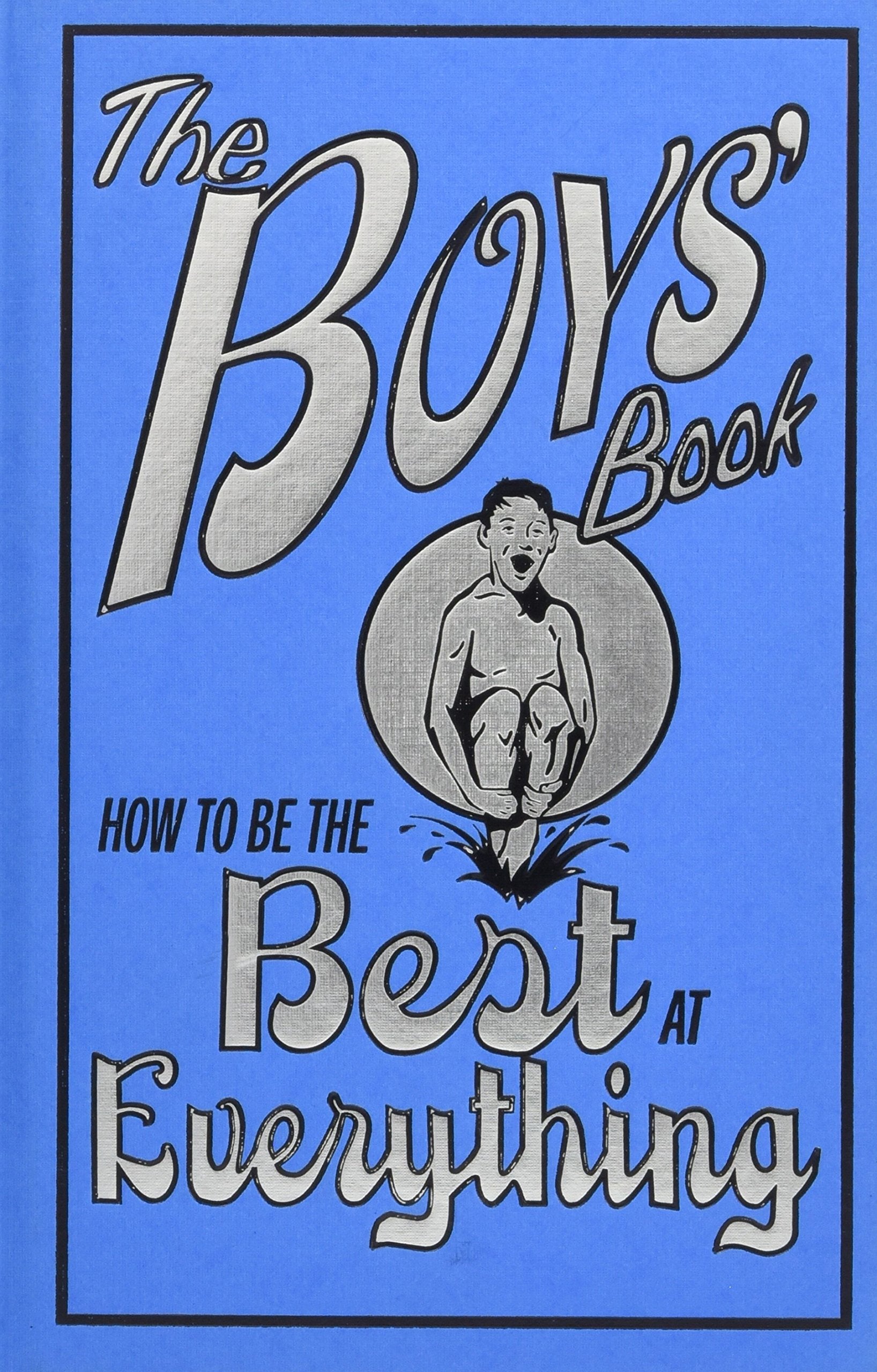 The Boys' Book: How to Be the Best at Everything The Happy Book Stack