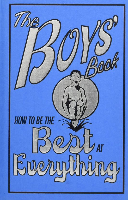 The Boys' Book: How to Be the Best at Everything The Happy Book Stack