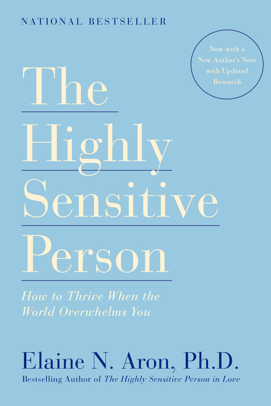 The Highly Sensitive Person: How to Thrive When the World Overwhelms You The Happy Book Stack