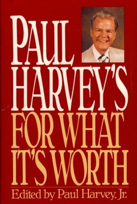 Paul Harvey's for What It's Worth The Happy Book Stack