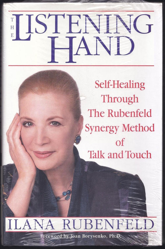 The Listening Hand: Self-Healing Through The Rubenfeld Synergy Method of Talk and Touch The Happy Book Stack