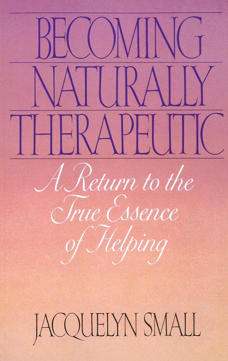 Becoming Naturally Therapeutic: A Return To The True Essence Of Helping The Happy Book Stack