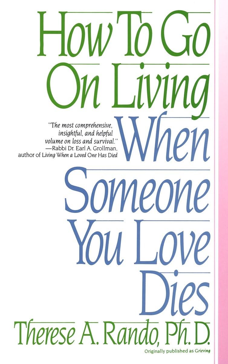 How To Go On Living When Someone You Love Dies The Happy Book Stack