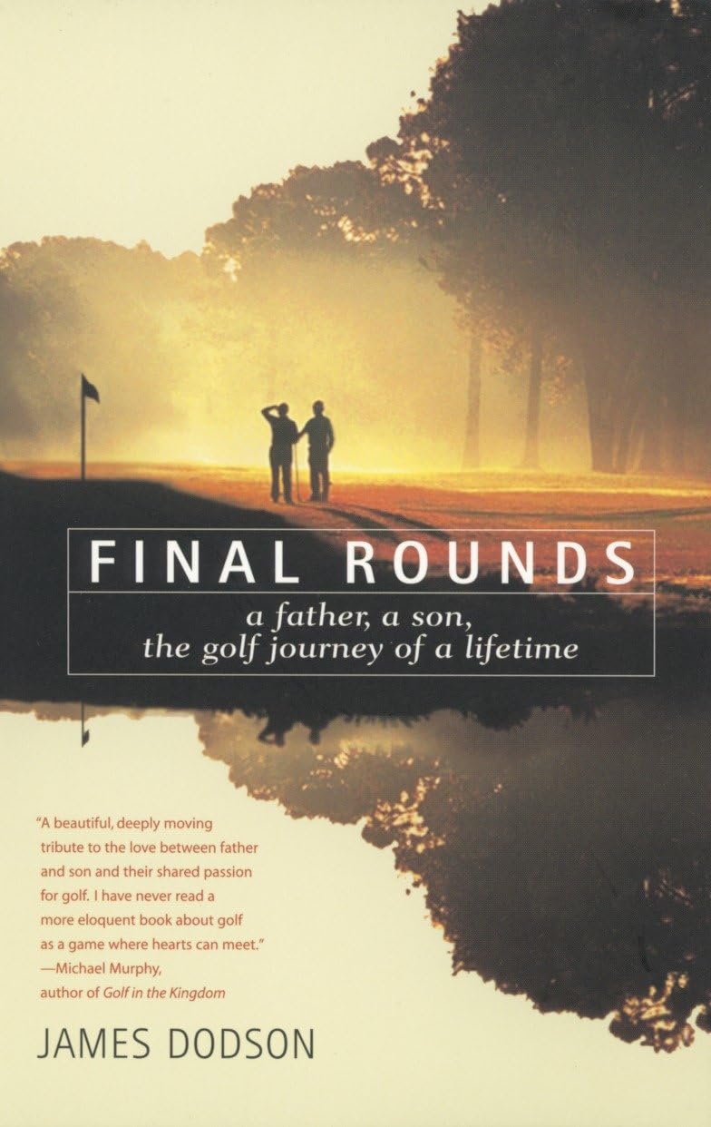 Final Rounds: A Father, A Son, The Golf Journey Of A Lifetime The Happy Book Stack
