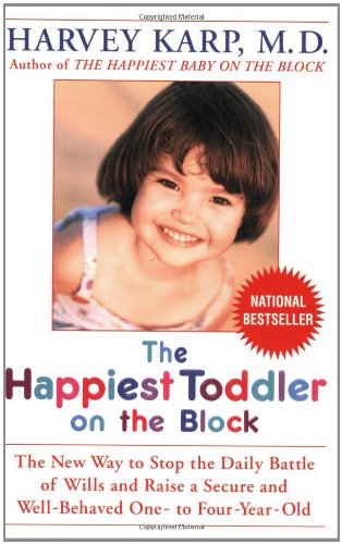The Happiest Toddler on the Block: The New Way to Stop the Daily Battle of Wills and Raise a Secure and Well-Behaved One- to Four-Year-Old The Happy Book Stack