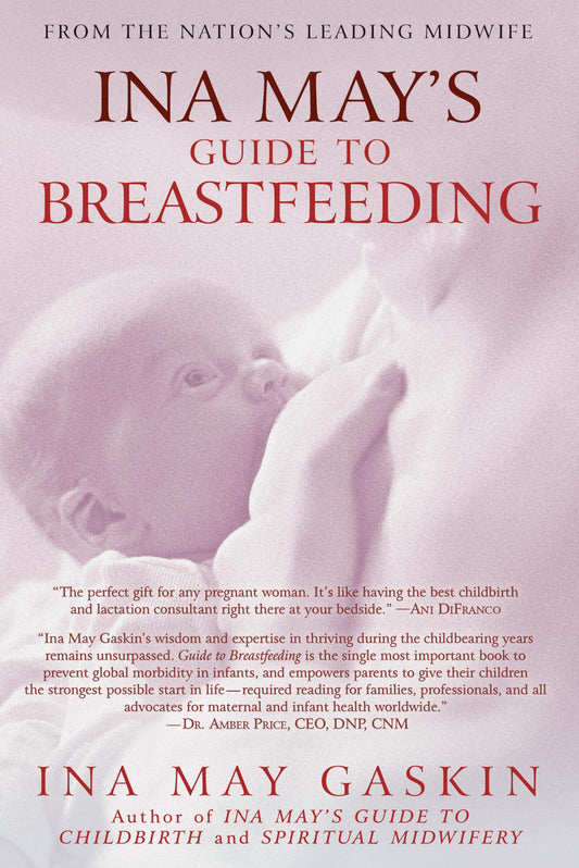 Ina May's Guide to Breastfeeding: From the Nation's Leading Midwife The Happy Book Stack