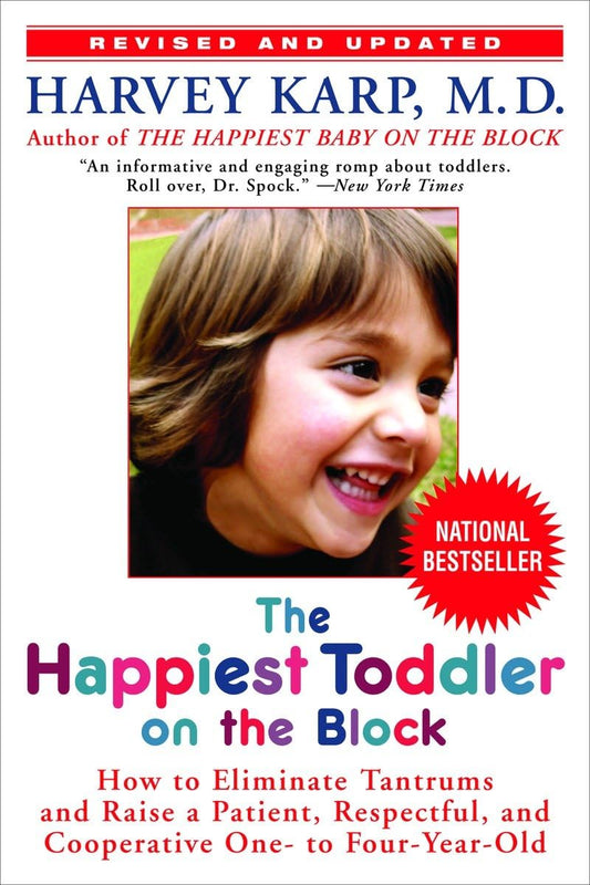 The Happiest Toddler on the Block: How to Eliminate Tantrums and Raise a Patient, Respectful, and Cooperative One- to Four-Year-Old: Revised Edition The Happy Book Stack