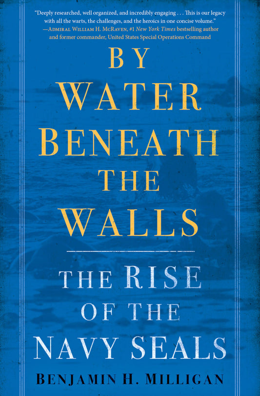 By Water Beneath the Walls: The Rise of the Navy SEALs The Happy Book Stack