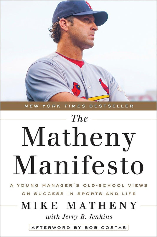 The Matheny Manifesto: A Young Manager's Old-School Views on Success in Sports and Life - 6180