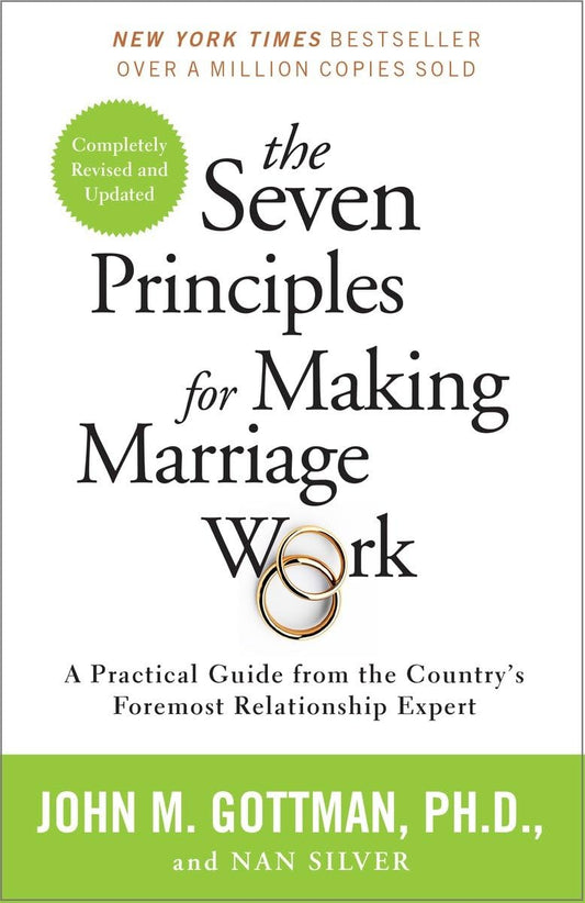 The Seven Principles for Making Marriage Work: A Practical Guide from the Country's Foremost Relationship Expert The Happy Book Stack