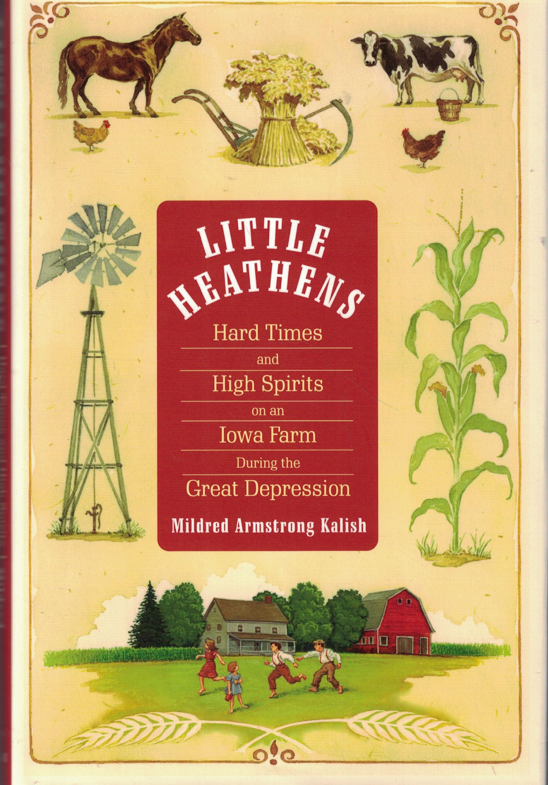 Little Heathens: Hard Times and High Spirits on an Iowa Farm During the Great Depression The Happy Book Stack