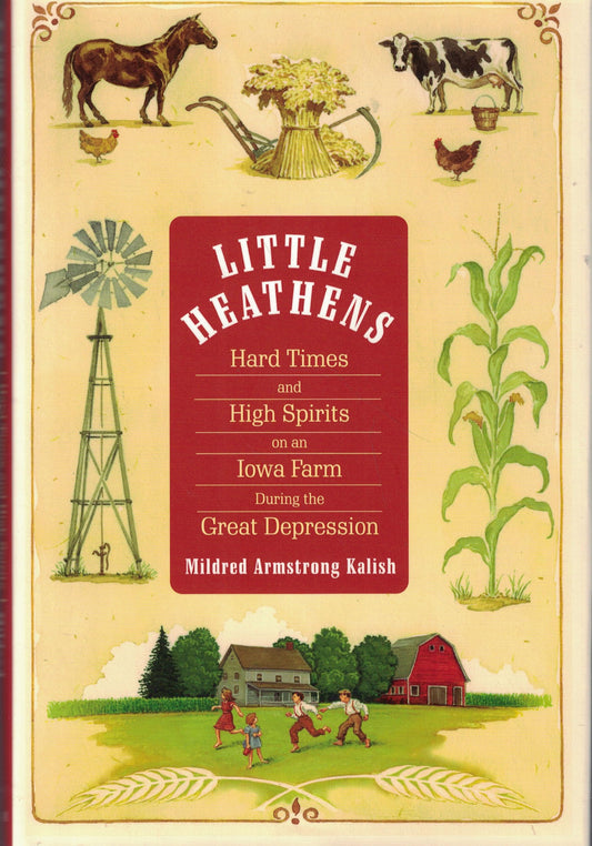 Little Heathens: Hard Times and High Spirits on an Iowa Farm During the Great Depression The Happy Book Stack