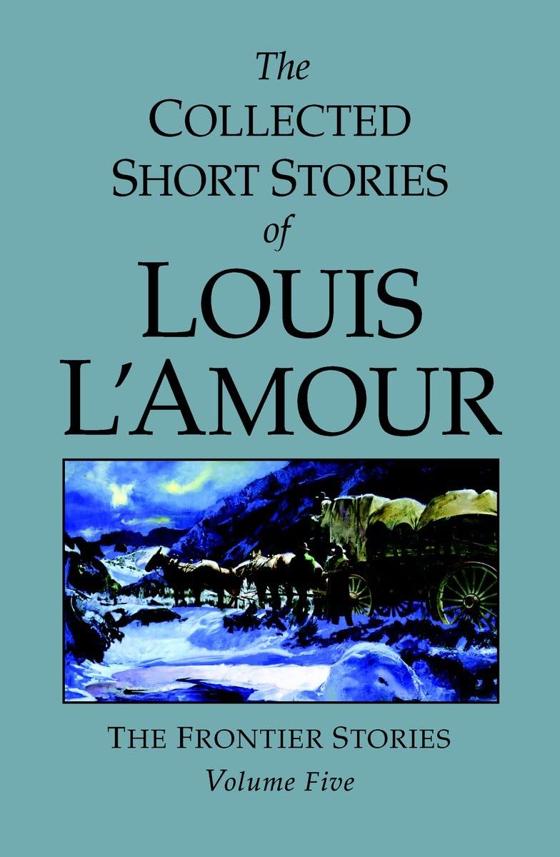The Collected Short Stories of Louis L'Amour, Volume 5: Frontier Stories The Happy Book Stack