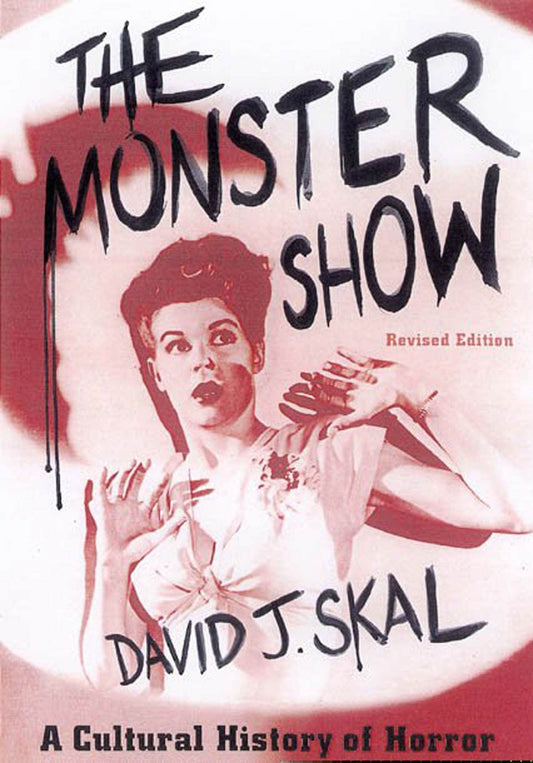 The Monster Show: A Cultural History of Horror; Revised Edition with a New Afterword The Happy Book Stack