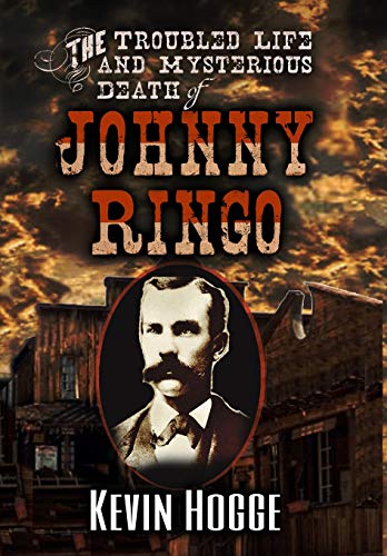 The Troubled Life and Mysterious Death of Johnny Ringo - 4967