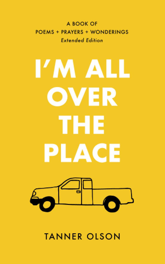 I'm All Over The Place: A Book of Poems + Prayers + Wonderings The Happy Book Stack