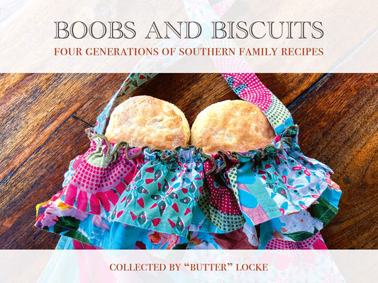Boobs and Biscuits Four Generations of Southern Family Recipes - 5596