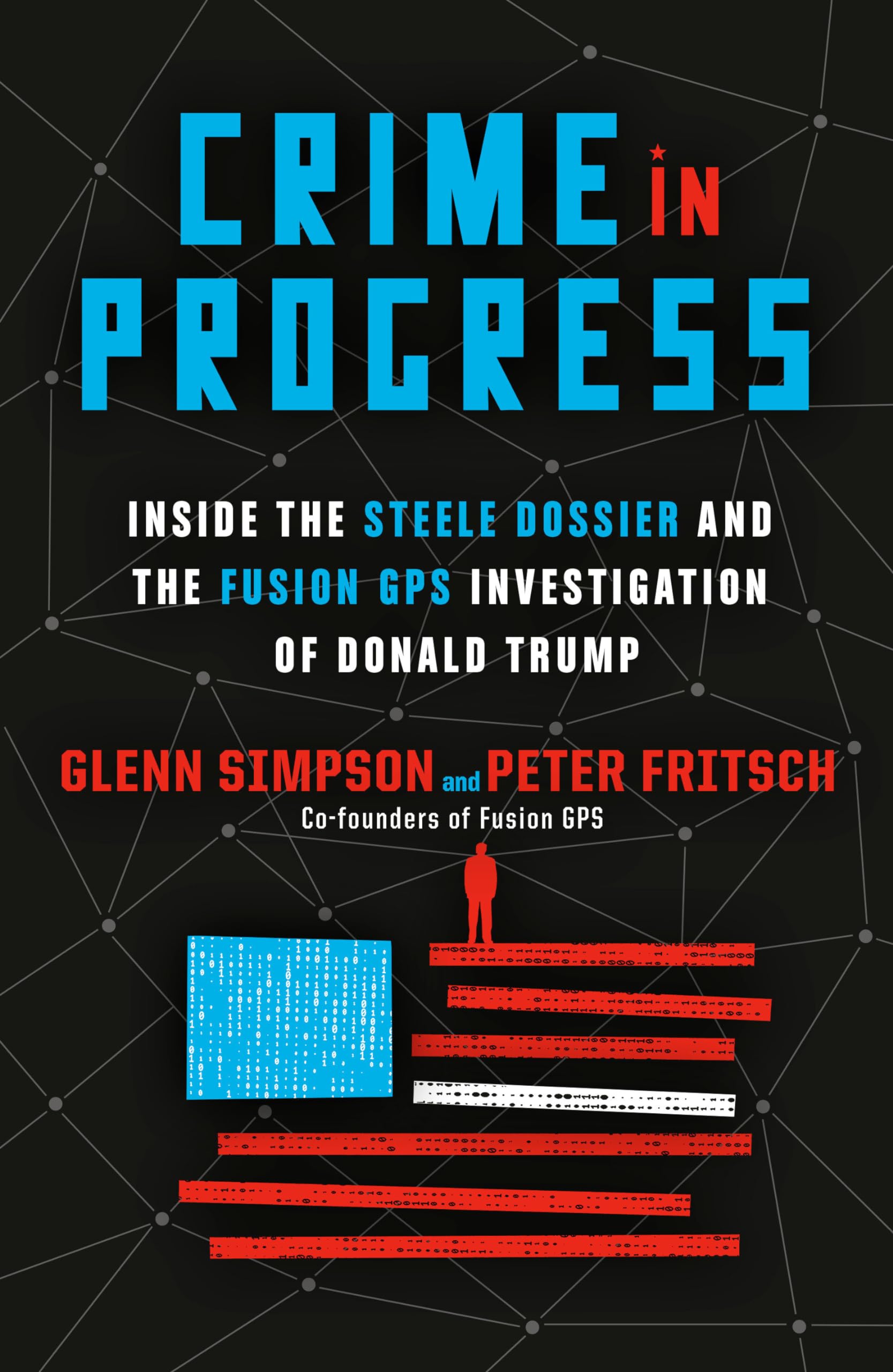 Crime in Progress: Inside the Steele Dossier and the Fusion GPS Investigation of Donald Trump The Happy Book Stack