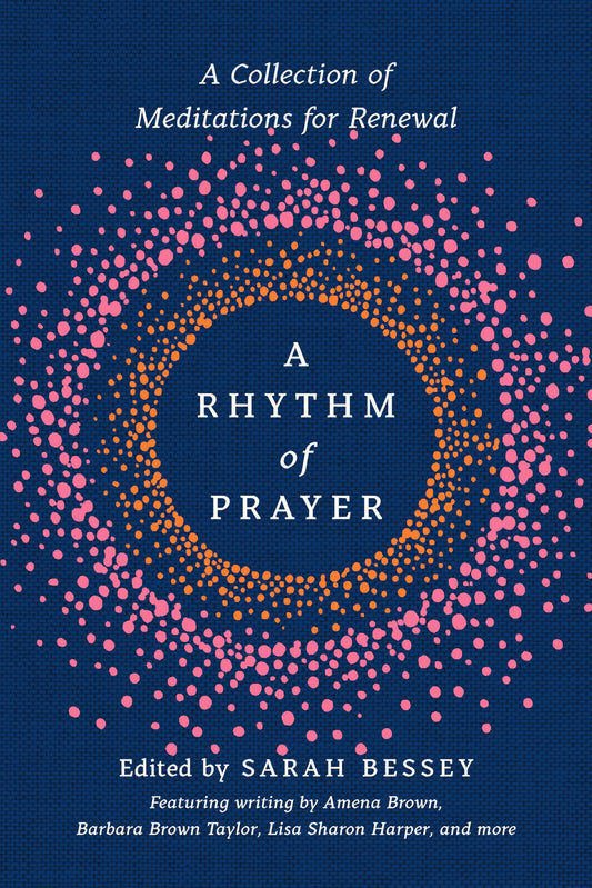 A Rhythm of Prayer: A Collection of Meditations for Renewal The Happy Book Stack