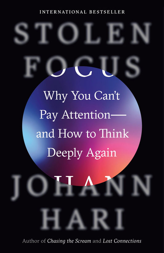 Stolen Focus: Why You Can't Pay Attention--and How to Think Deeply Again The Happy Book Stack