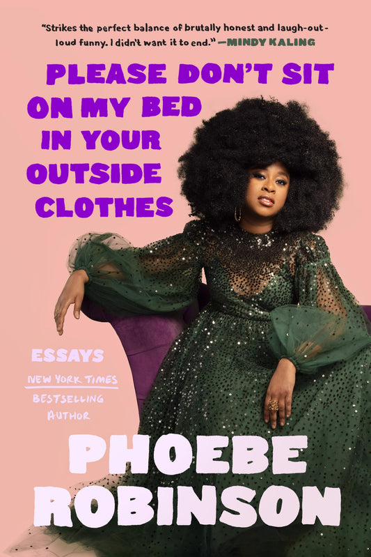 Please Don't Sit on My Bed in Your Outside Clothes: Essays The Happy Book Stack