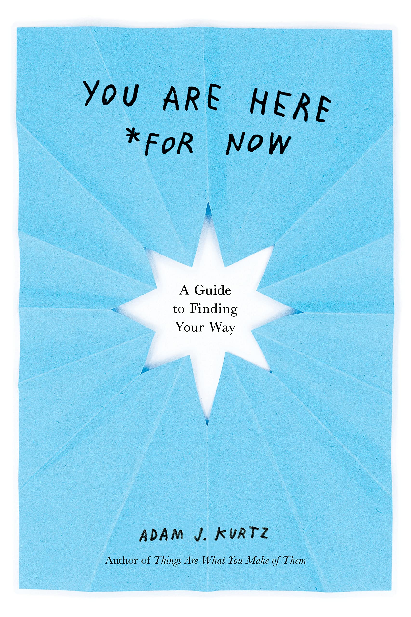 You Are Here (For Now): A Guide to Finding Your Way The Happy Book Stack