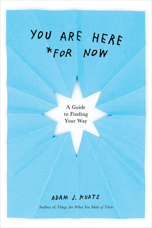 You Are Here (For Now): A Guide to Finding Your Way The Happy Book Stack