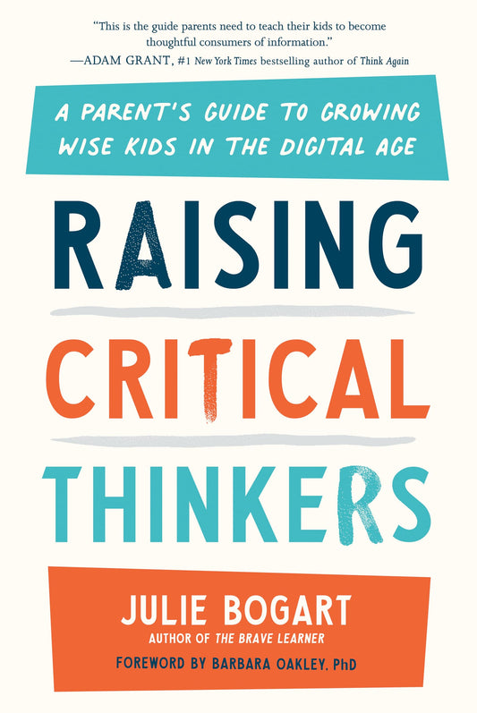 Raising Critical Thinkers: A Parent's Guide to Growing Wise Kids in the Digital Age The Happy Book Stack