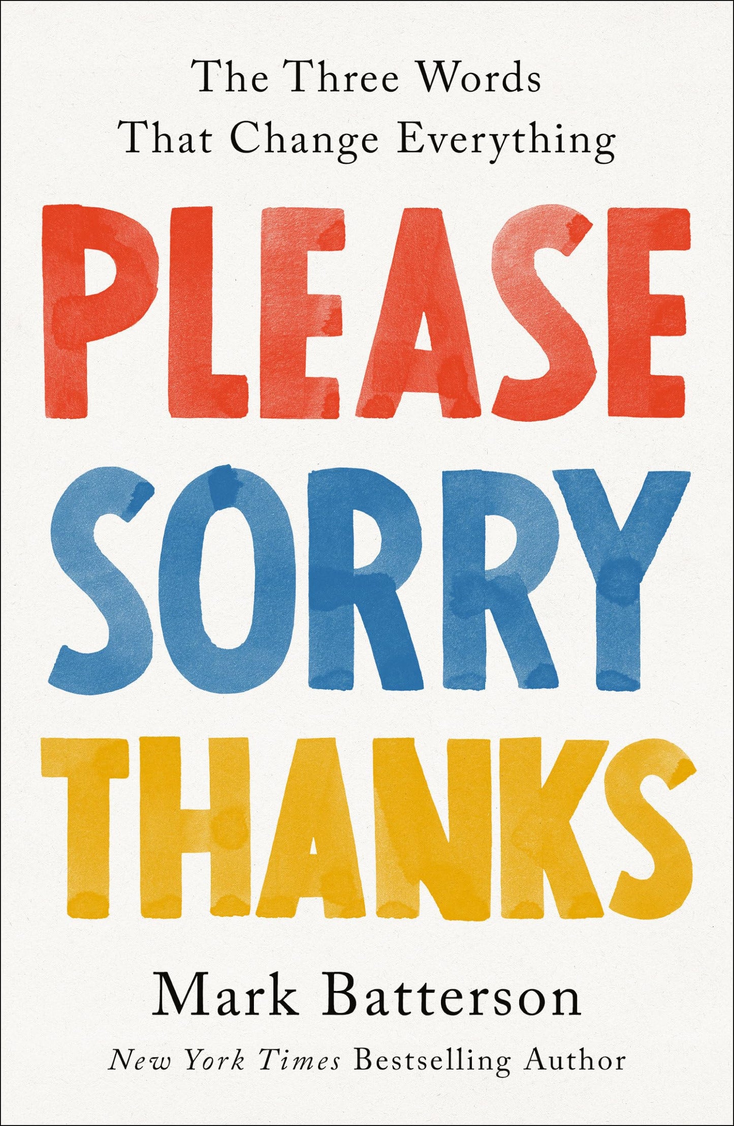 Please, Sorry, Thanks: The Three Words That Change Everything - 7219