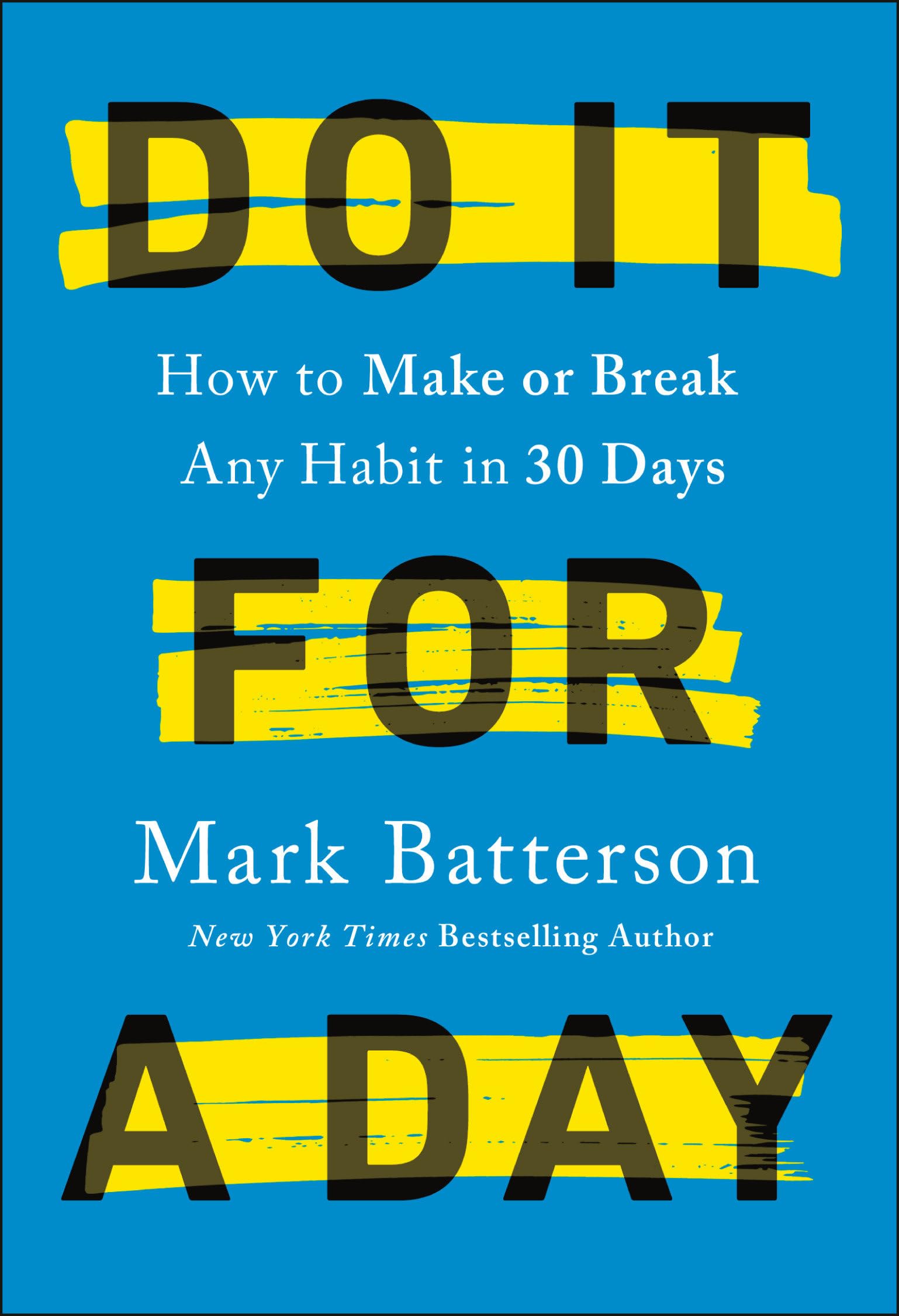 Do It for a Day: How to Make or Break Any Habit in 30 Days The Happy Book Stack