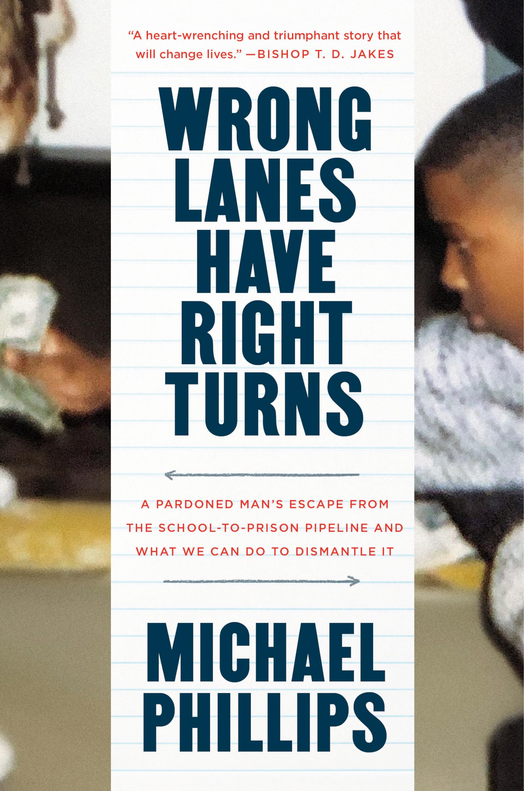 Wrong Lanes Have Right Turns: A Pardoned Man's Escape from the School-to-Prison Pipeline and What We Can Do to Dismantle It The Happy Book Stack