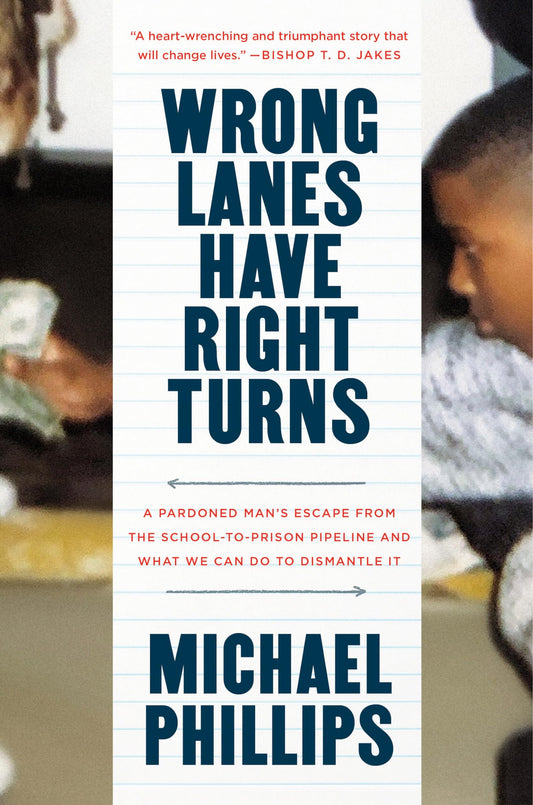 Wrong Lanes Have Right Turns: A Pardoned Man's Escape from the School-to-Prison Pipeline and What We Can Do to Dismantle It The Happy Book Stack