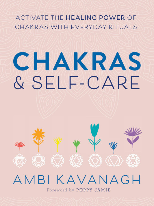 Chakras & Self-Care: Activate the Healing Power of Chakras with Everyday Rituals - 9825