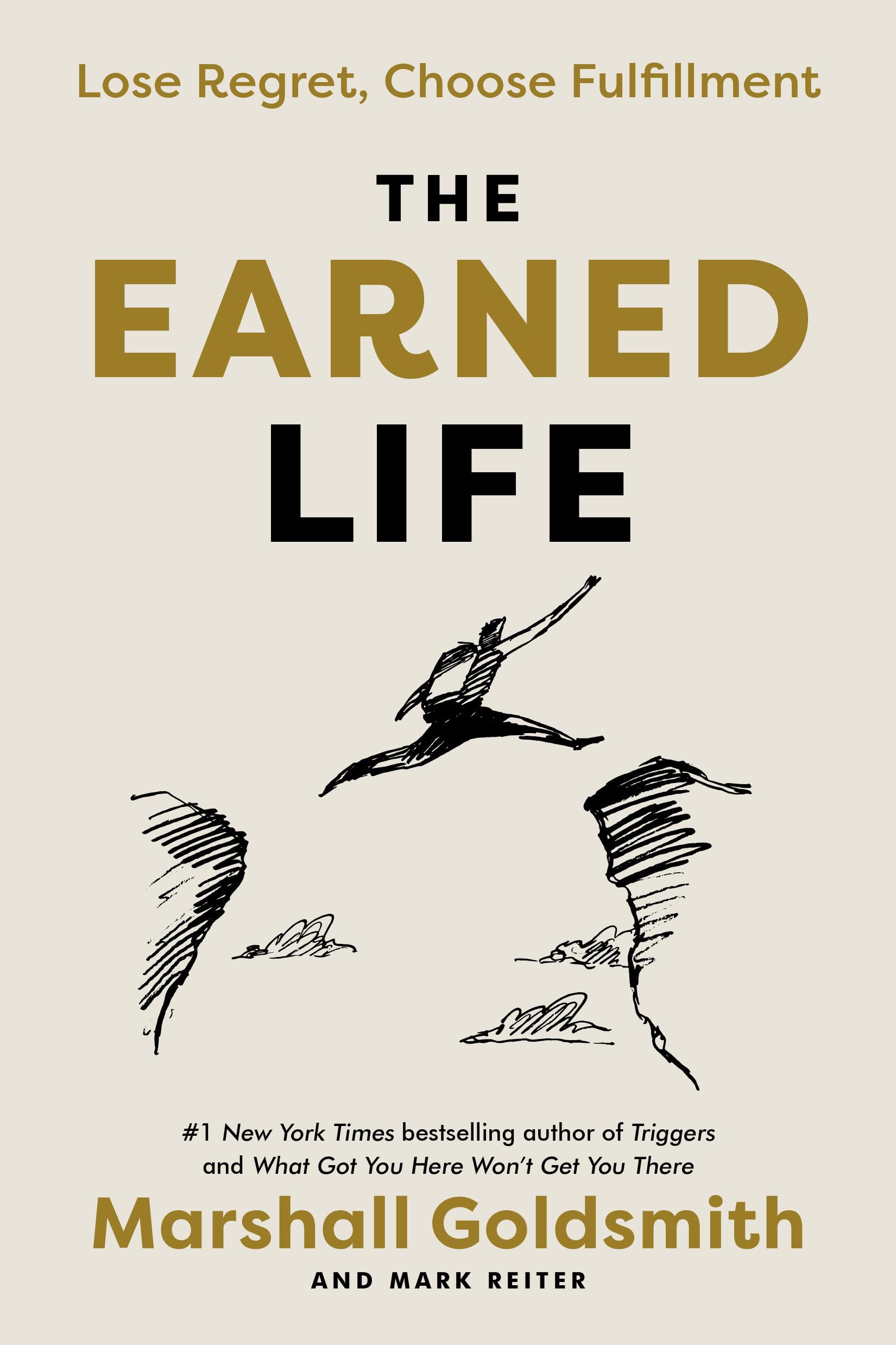 The Earned Life: Lose Regret, Choose Fulfillment The Happy Book Stack