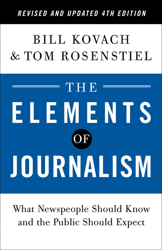 The Elements of Journalism, Revised and Updated 4th Edition: What Newspeople Should Know and the Public Should Expect (2021) The Happy Book Stack
