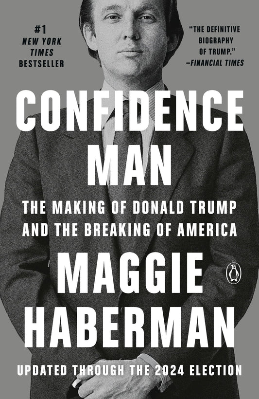 Confidence Man: The Making of Donald Trump and the Breaking of America The Happy Book Stack