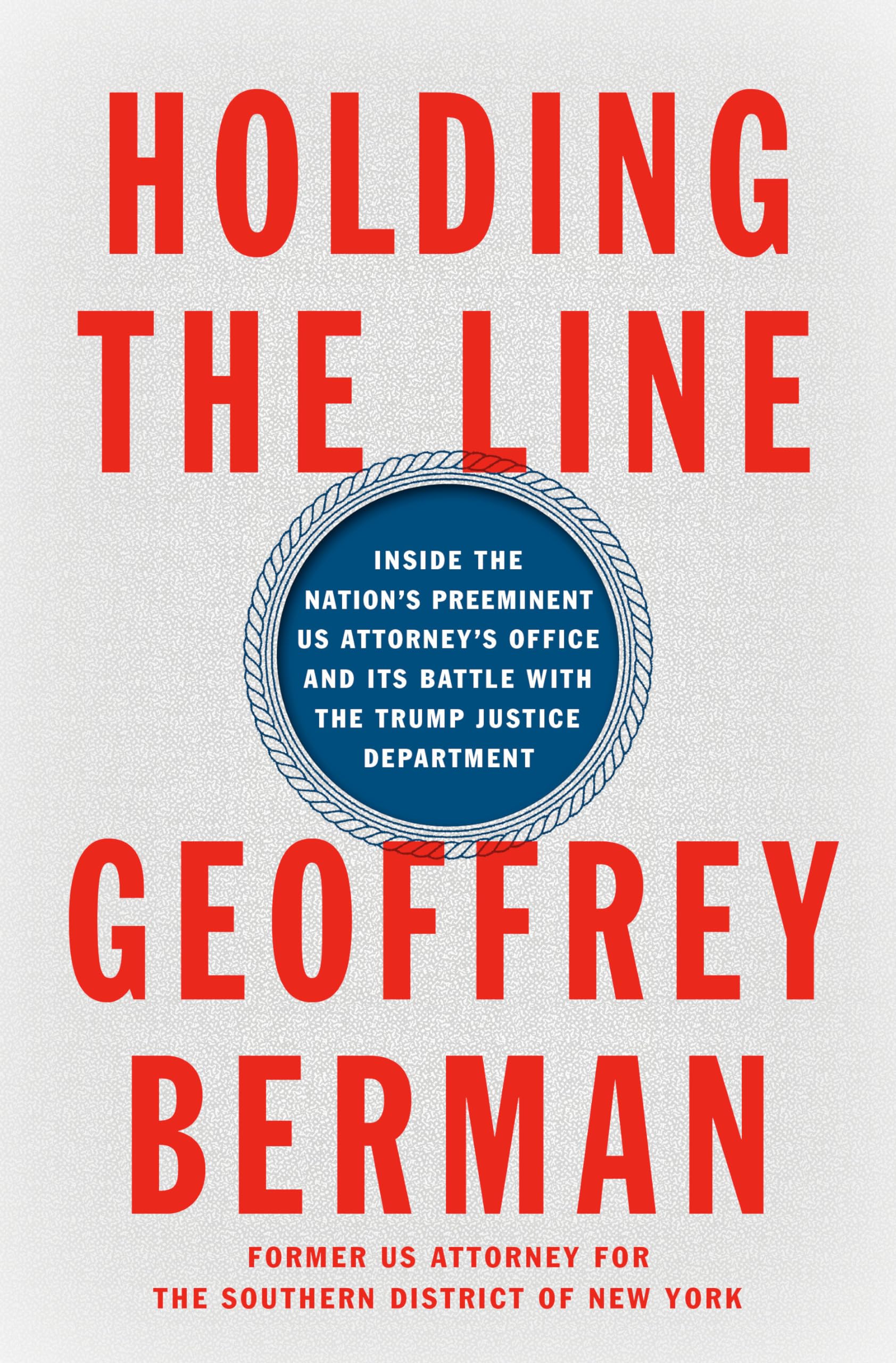 Holding the Line: Inside the Nation's Preeminent US Attorney's Office and Its Battle with the Trump Justice Department The Happy Book Stack