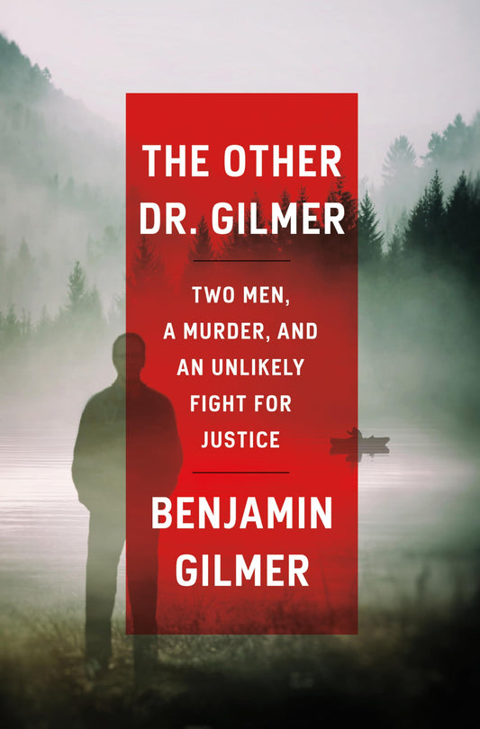 The Other Dr. Gilmer: Two Men, a Murder, and an Unlikely Fight for Justice The Happy Book Stack