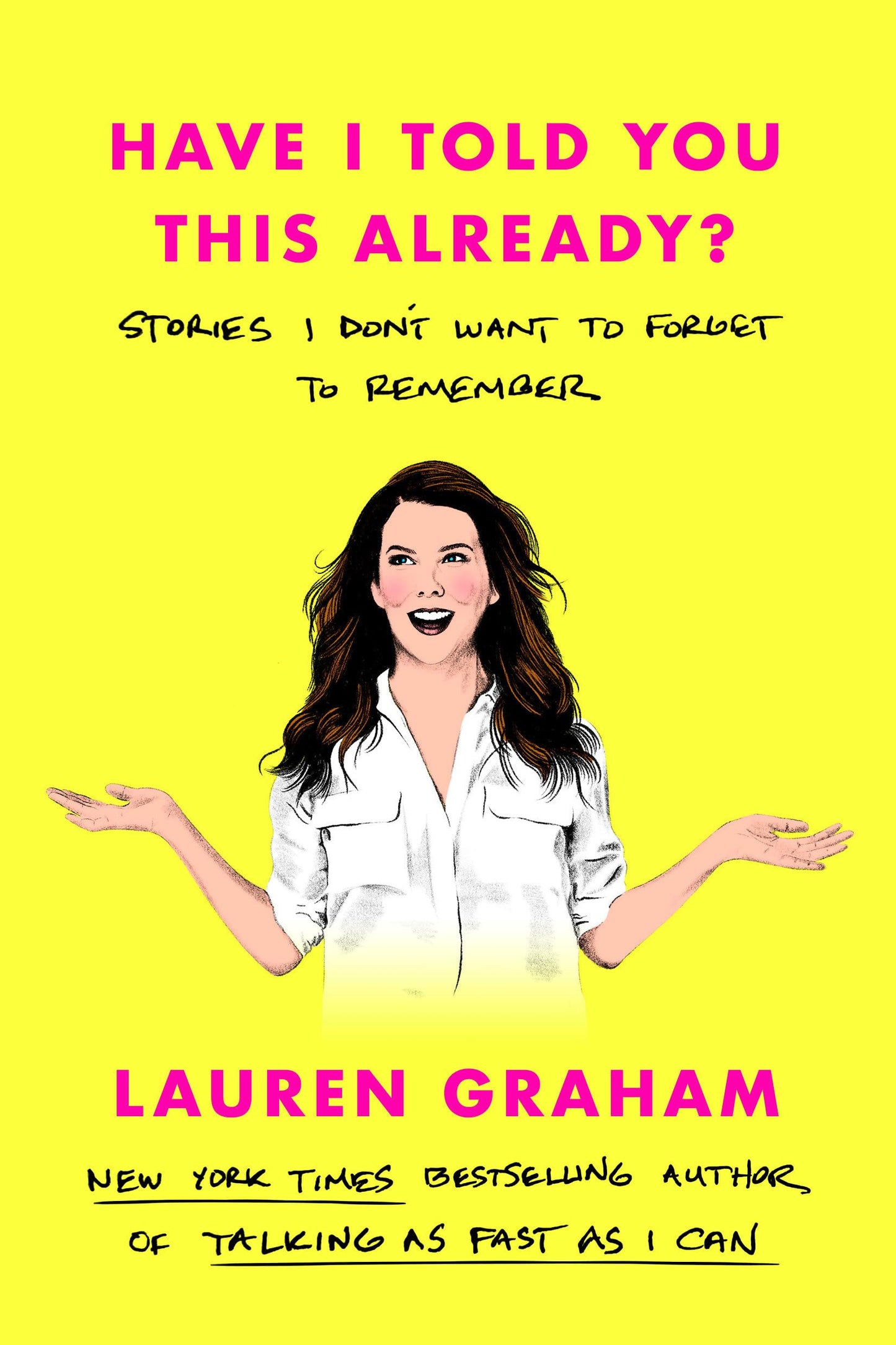Have I Told You This Already?: Stories I Don't Want to Forget to Remember The Happy Book Stack