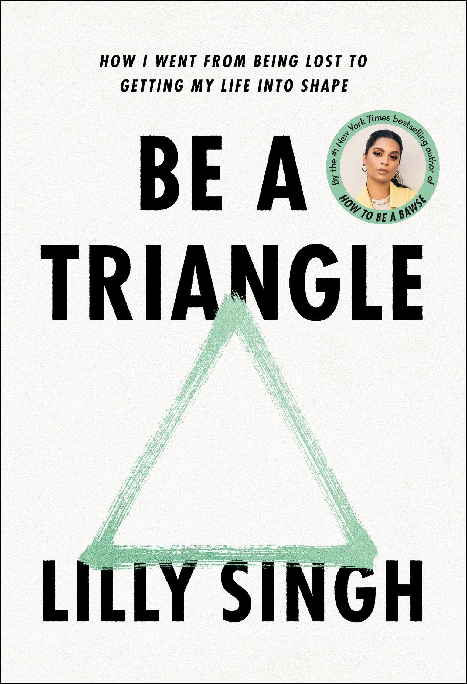 Be a Triangle: How I Went from Being Lost to Getting My Life into Shape The Happy Book Stack