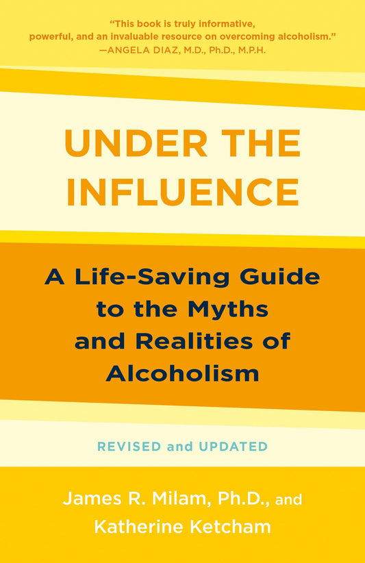 Under the Influence: A Life-Saving Guide to the Myths and Realities of Alcoholism The Happy Book Stack