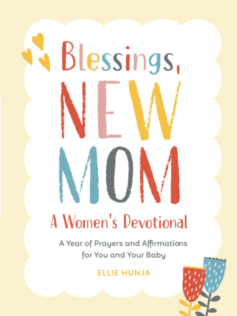 Blessings, New Mom: A Women's Devotional: A Year of Prayers and Affirmations for You and Your Baby The Happy Book Stack