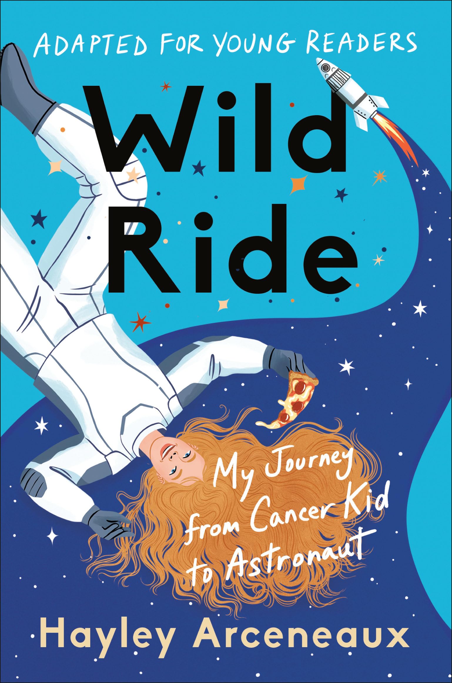Wild Ride (Adapted for Young Readers): My Journey from Cancer Kid to Astronaut The Happy Book Stack