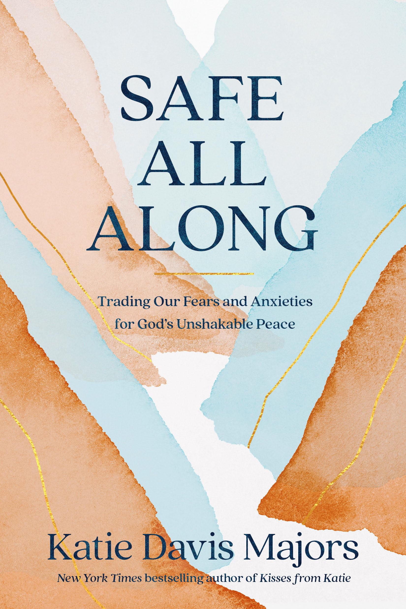 Safe All Along: Trading Our Fears and Anxieties for God's Unshakable Peace The Happy Book Stack