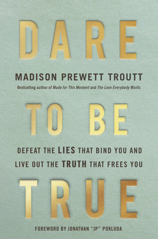 Dare to Be True: Defeat the Lies That Bind You and Live Out the Truth That Frees You The Happy Book Stack