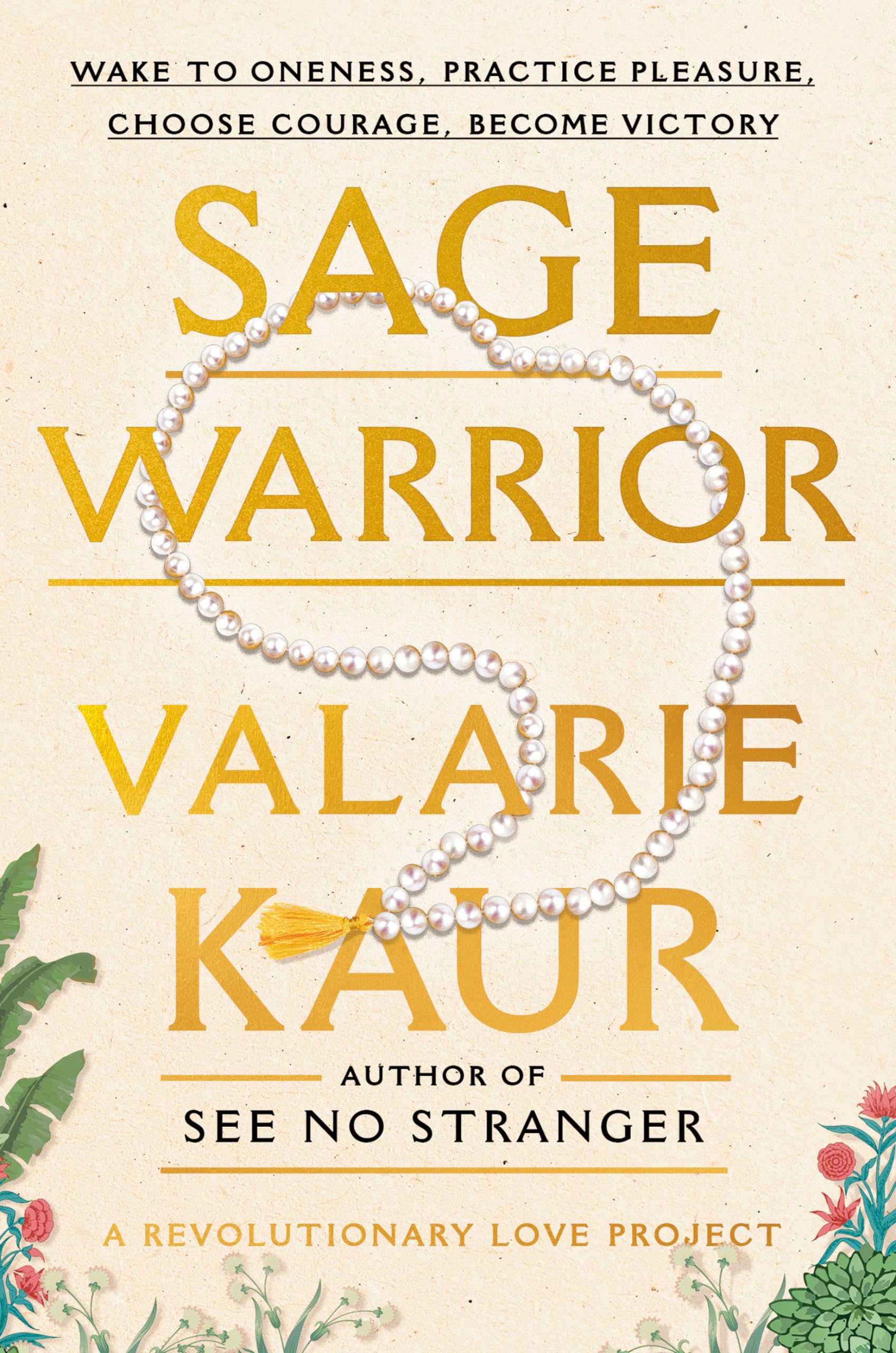 Sage Warrior: Wake to Oneness, Practice Pleasure, Choose Courage, Become Victory (The Revolutionary Love Project) The Happy Book Stack