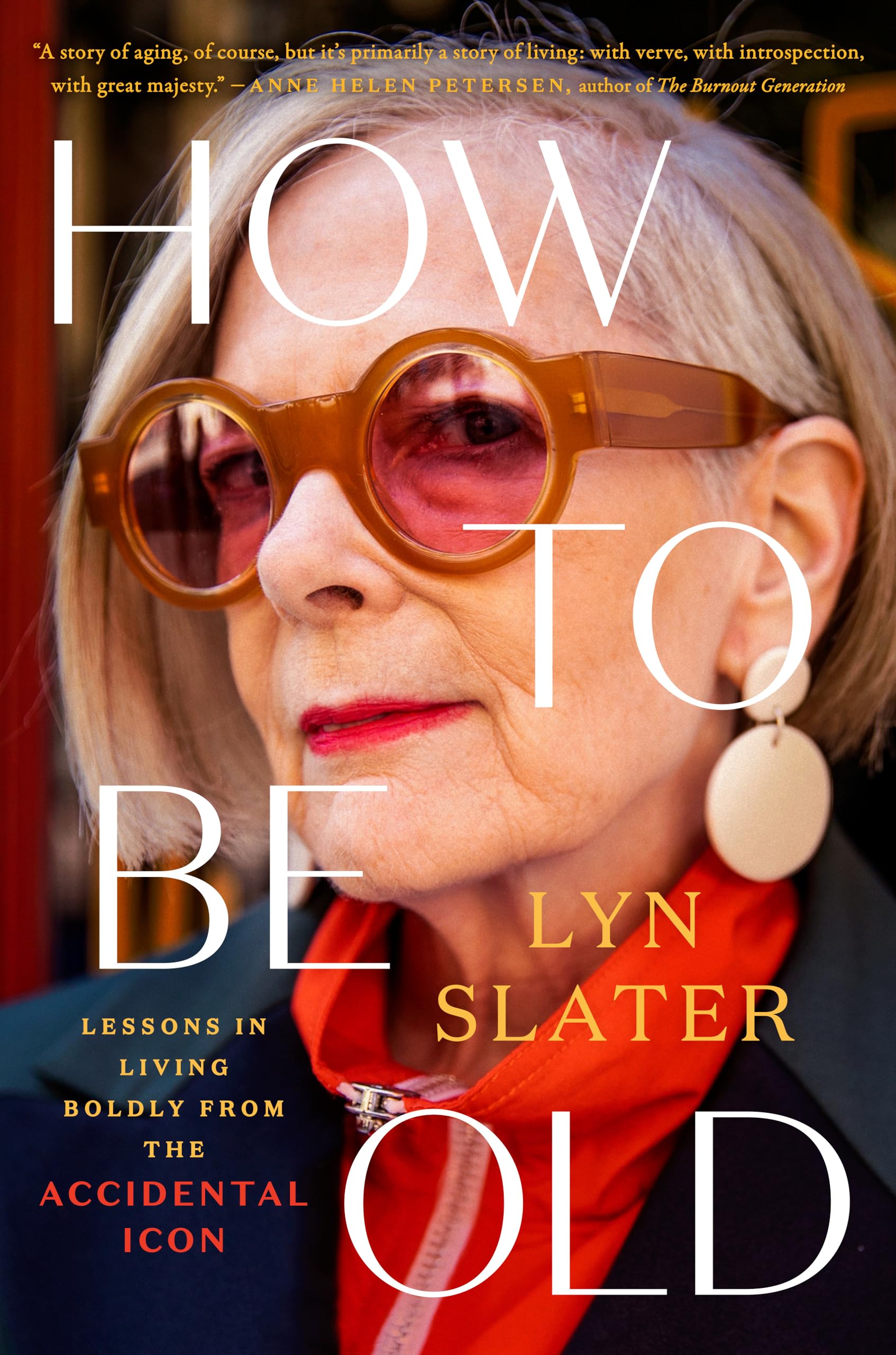 How to Be Old: Lessons in Living Boldly from the Accidental Icon The Happy Book Stack