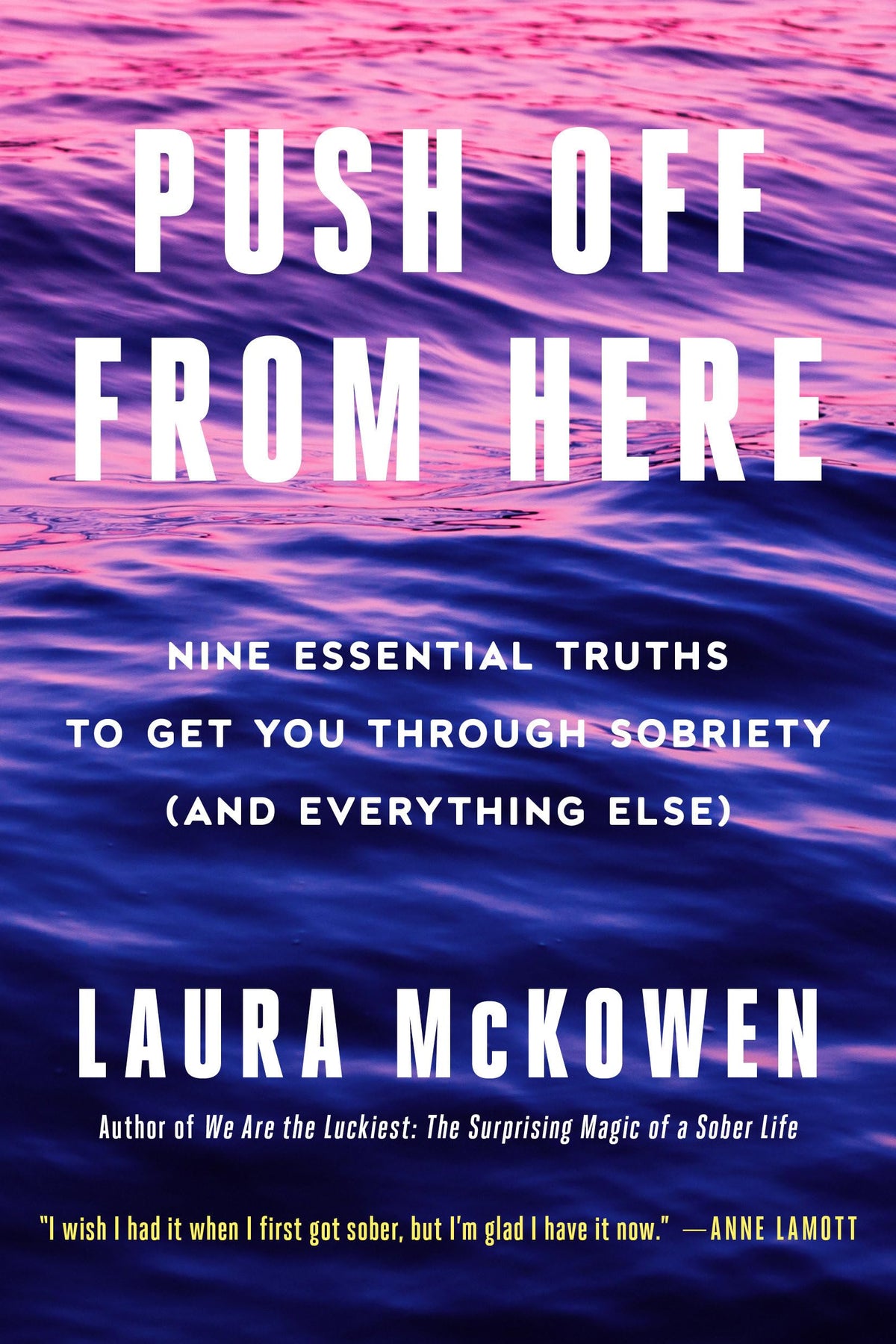 Push Off from Here: Nine Essential Truths to Get You Through Sobriety (and Everything Else) The Happy Book Stack