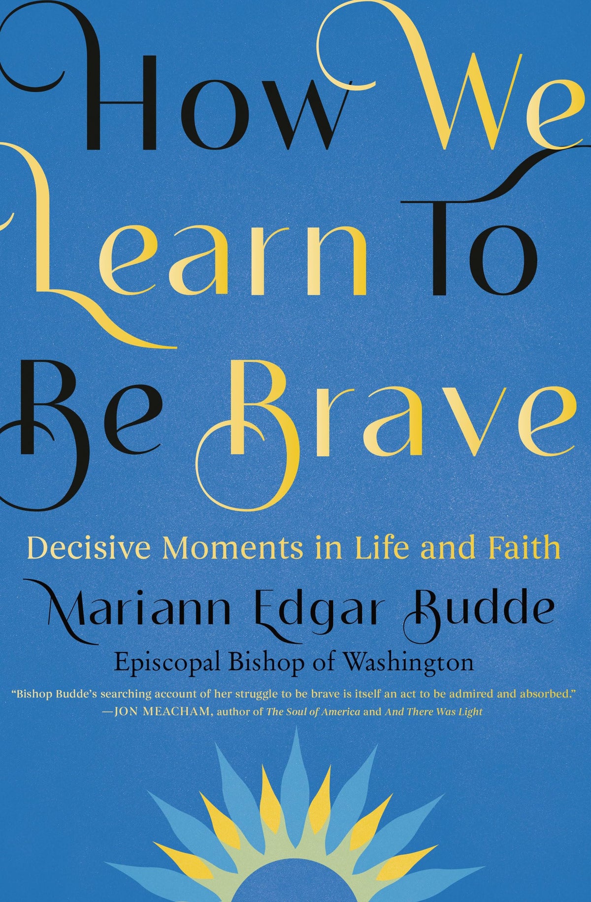 How We Learn to Be Brave: Decisive Moments in Life and Faith The Happy Book Stack