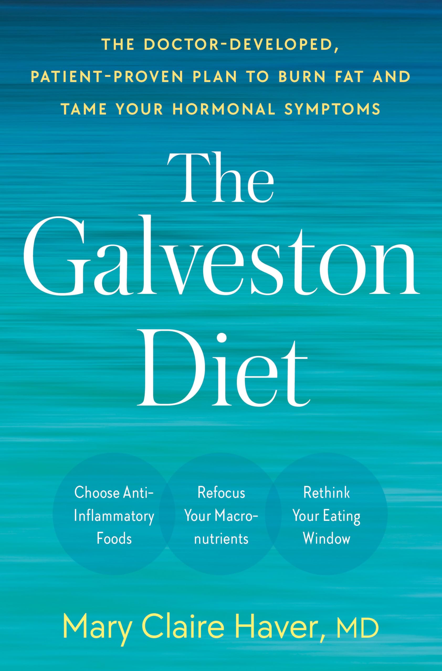 The Galveston Diet: The Doctor-Developed, Patient-Proven Plan to Burn Fat and Tame Your Hormonal Symptoms The Happy Book Stack